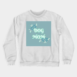 Dog Mom Crewneck Sweatshirt